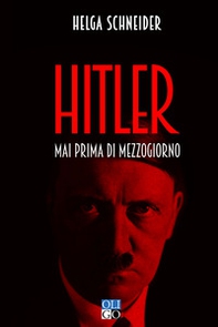 Hitler. Mai prima di mezzogiorno - Librerie.coop Hitler. Mai prima di mezzogiorno - Librerie.coop