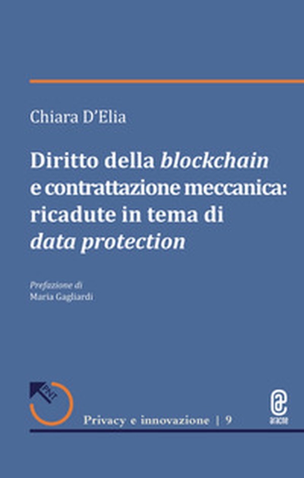 Diritto della blockchain e contrattazione meccanica: ricadute in tema di data protection - Librerie.coop Diritto della blockchain e contrattazione meccanica: ricadute in tema di data protection - Librerie.coop