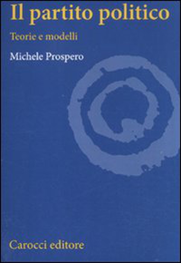 Il partito politico. Teorie e modelli - Librerie.coop Il partito politico. Teorie e modelli - Librerie.coop