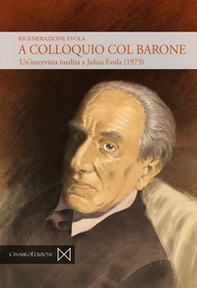 A colloquio col barone. Un'intervista inedita a Julius Evola (1973) - Librerie.coop