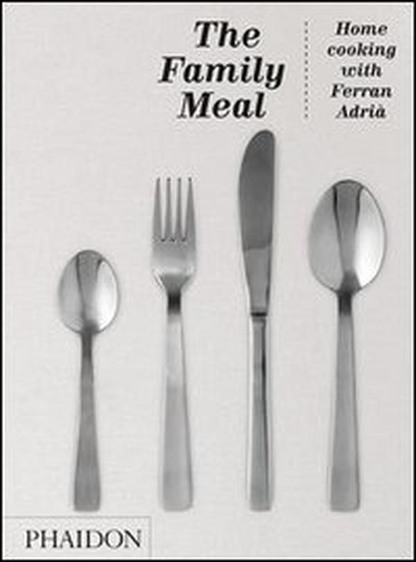 Family meal. The home cooking with Ferran Adrià - Librerie.coop Family meal. The home cooking with Ferran Adrià - Librerie.coop