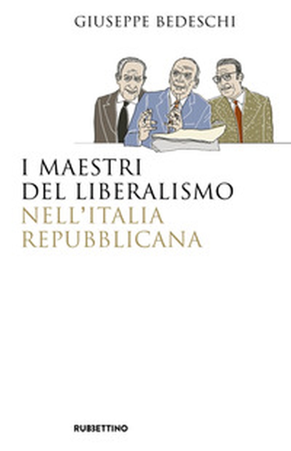 I maestri del liberalismo nell'Italia Repubblicana - Librerie.coop I maestri del liberalismo nell'Italia Repubblicana - Librerie.coop