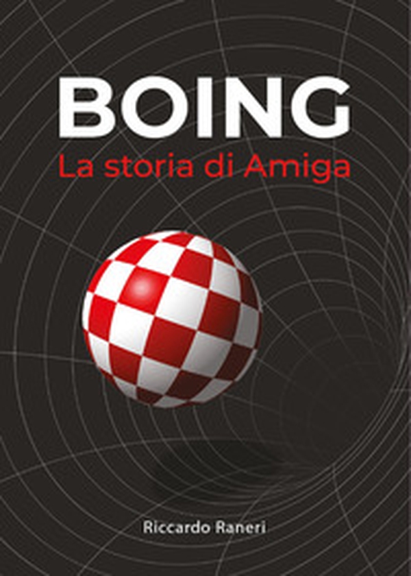 Boing. La storia di Amiga - Librerie.coop Boing. La storia di Amiga - Librerie.coop