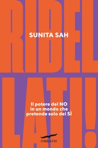 Ribellati! Il potere del no in un mondo che pretende solo dei sì - Librerie.coop Ribellati! Il potere del no in un mondo che pretende solo dei sì - Librerie.coop