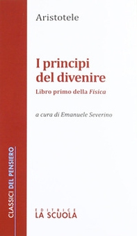 I principi del divenire. Libro primo della Fisica - Librerie.coop