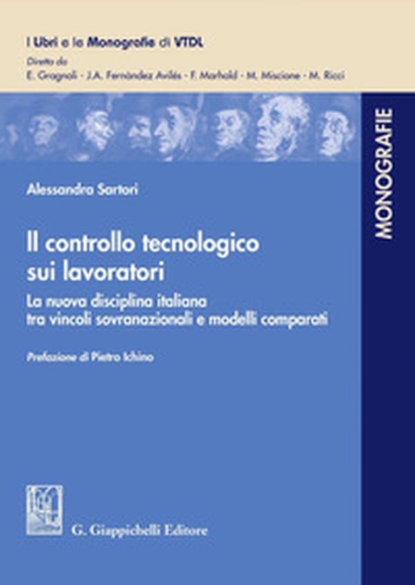 Il controllo tecnologico sui lavoratori. La nuova disciplina italiana tra vincoli sovranazionali e modelli comparati - Librerie.coop Il controllo tecnologico sui lavoratori. La nuova disciplina italiana tra vincoli sovranazionali e modelli comparati - Librerie.coop
