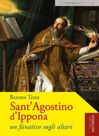 Sant'Agostino d'Ippona. Un fanatico sugli altari - Librerie.coop Sant'Agostino d'Ippona. Un fanatico sugli altari - Librerie.coop
