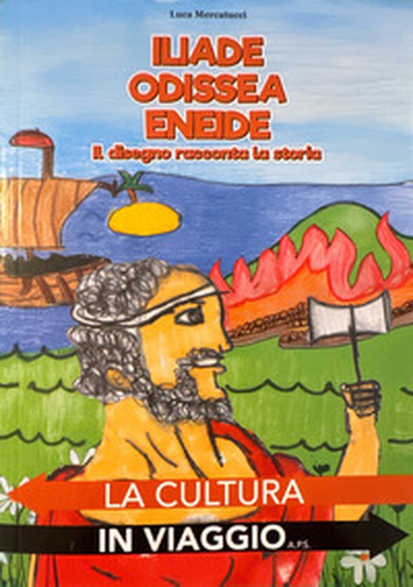 Iliade, Odissea, Eneide: Il disegno racconta la storia - Librerie.coop