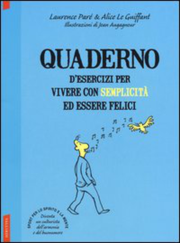Quaderno d'esercizi per vivere con semplicità ed essere felici - Librerie.coop Quaderno d'esercizi per vivere con semplicità ed essere felici - Librerie.coop
