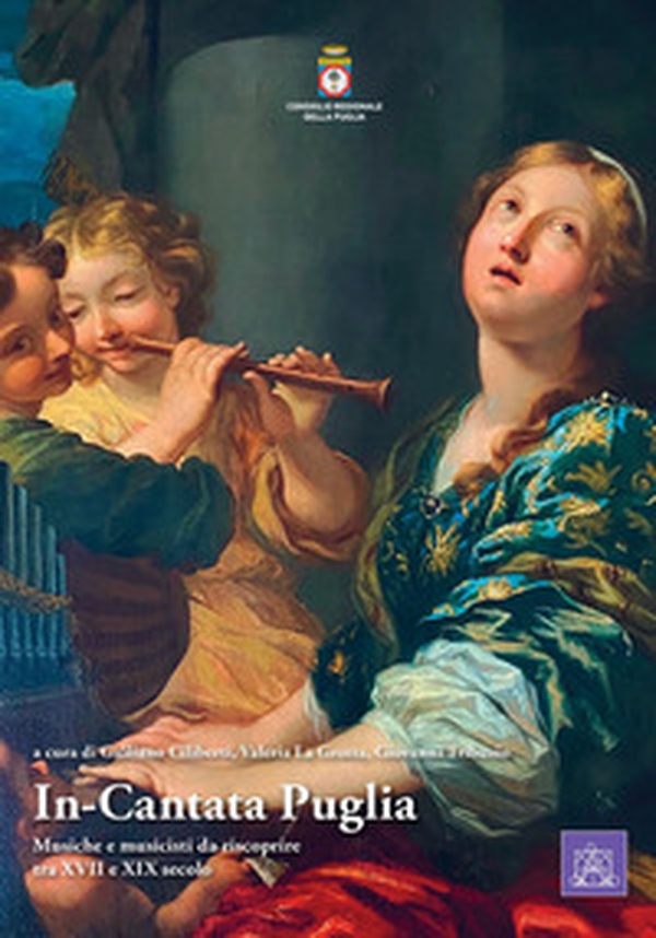 In-Cantata Puglia. Musiche e musicisti da riscoprire tra XVII e XIX secolo - Librerie.coop In-Cantata Puglia. Musiche e musicisti da riscoprire tra XVII e XIX secolo - Librerie.coop