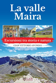 La Val Maira. Escursioni tra storia e natura - Librerie.coop