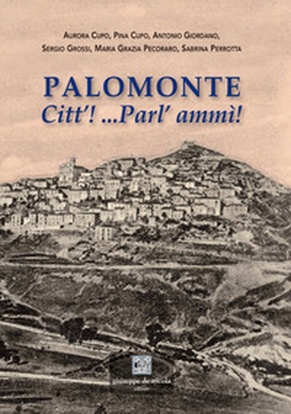 Palomonte. Citt'! ...Parl' ammì! - Librerie.coop Palomonte. Citt'! ...Parl' ammì! - Librerie.coop