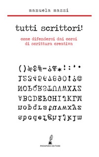 Tutti scrittori! Come difendersi dai corsi di scrittura creativa - Librerie.coop