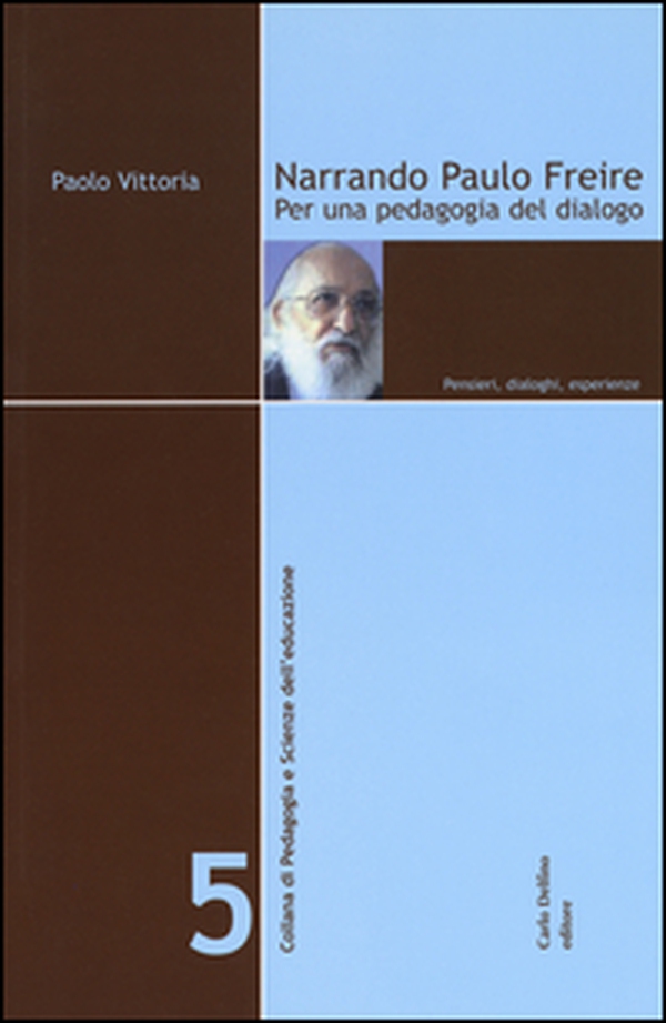 Narrando Paulo Freire. Per una pedagogia del dialogo. Pensieri, dialoghi, esperienze - Librerie.coop Narrando Paulo Freire. Per una pedagogia del dialogo. Pensieri, dialoghi, esperienze - Librerie.coop