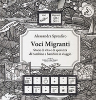 Voci migranti. Storie di vita e di speranza di bambine e bambini in viaggio. Ediz. italiana, araba, rumena e francese - Librerie.coop