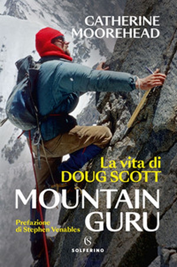 Mountain guru. La vita di Doug Scott - Librerie.coop Mountain guru. La vita di Doug Scott - Librerie.coop
