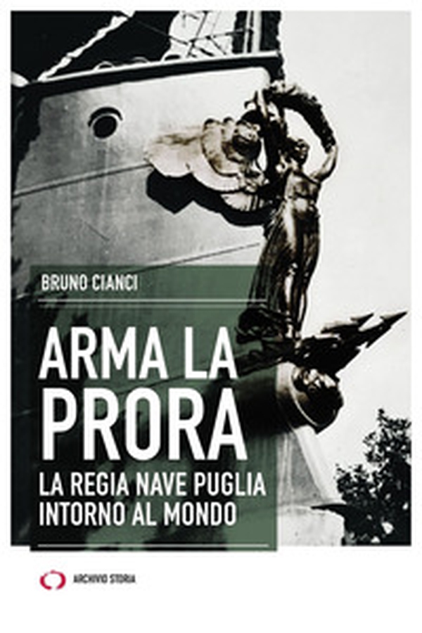 Arma la prora. La Regia Nave Puglia intorno al mondo - Librerie.coop Arma la prora. La Regia Nave Puglia intorno al mondo - Librerie.coop