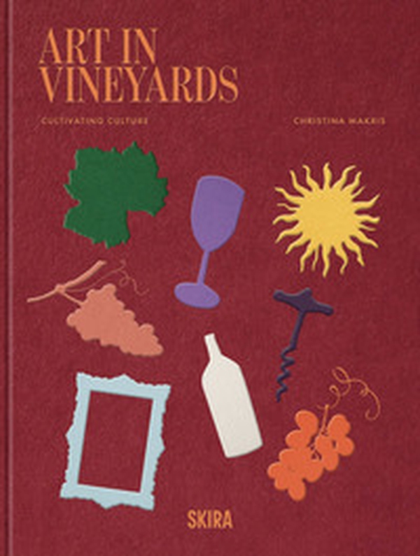 Art in vineyards cultivating culture - Librerie.coop