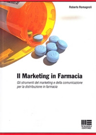 Il marketing in farmacia. Gli strumenti del marketing e della comunicazione per la distribuzione in farmacia. - Librerie.coop