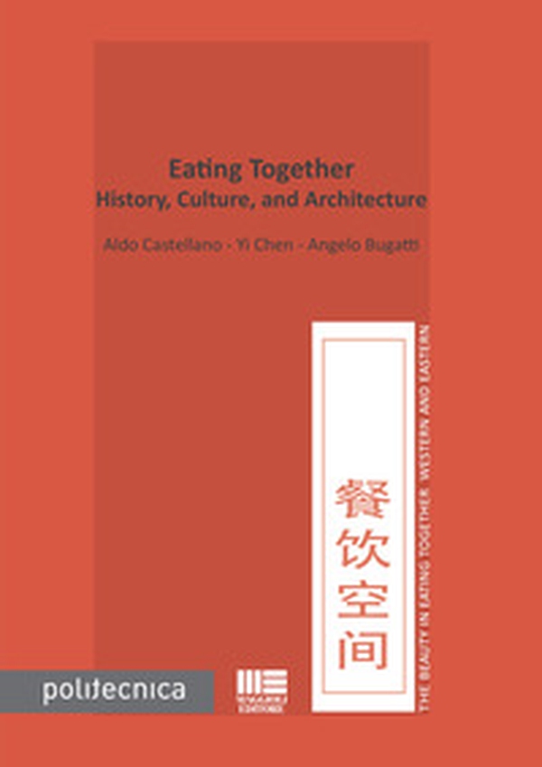 Eating together. History, culture, and architecture - Librerie.coop Eating together. History, culture, and architecture - Librerie.coop