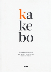 Kakebo. Il quaderno dei conti per gestire senza stress le spese di casa - Librerie.coop