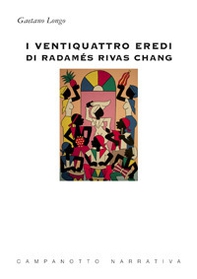 I ventiquattro eredi di Radamés Rivas Chang - Librerie.coop