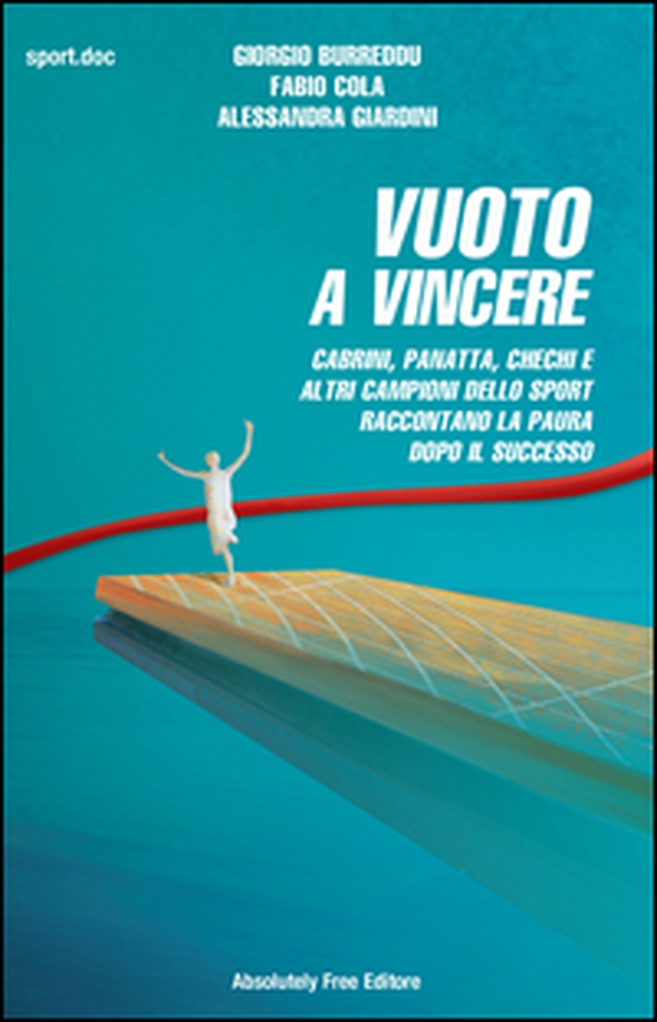 Vuoto a vincere. Cabrini, Panatta, Chechi e altri campioni dello sport raccontano la paura dopo il successo - Librerie.coop Vuoto a vincere. Cabrini, Panatta, Chechi e altri campioni dello sport raccontano la paura dopo il successo - Librerie.coop