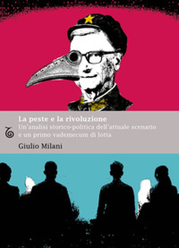 La peste e la rivoluzione. Un'analisi storico-politica dell'attuale scenario e un primo vademecum di lotta - Librerie.coop La peste e la rivoluzione. Un'analisi storico-politica dell'attuale scenario e un primo vademecum di lotta - Librerie.coop