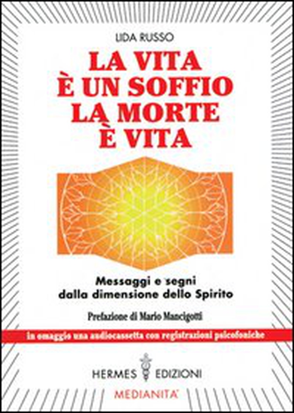 La vita è un soffio, la morte è vita. Messaggi e segni dalla dimensione dello spirito - Librerie.coop La vita è un soffio, la morte è vita. Messaggi e segni dalla dimensione dello spirito - Librerie.coop