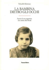 La bambina dietro gli occhi. Storia di una ragazzina che resiste alla Shoah - Librerie.coop