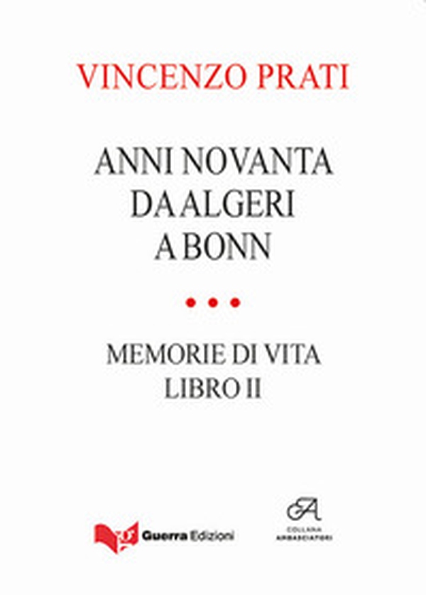 Anni novanta. Da Algeri a Bonn. Memorie di vita - Vol. 2 - Librerie.coop Anni novanta. Da Algeri a Bonn. Memorie di vita - Vol. 2 - Librerie.coop