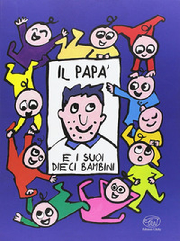 Il papà e i suoi dieci bambini - Librerie.coop Il papà e i suoi dieci bambini - Librerie.coop