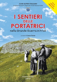 I sentieri delle portatrici nella grande guerra in Friuli - Librerie.coop I sentieri delle portatrici nella grande guerra in Friuli - Librerie.coop