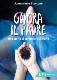 Onora il padre. Una storia di amore e di mafia - Librerie.coop