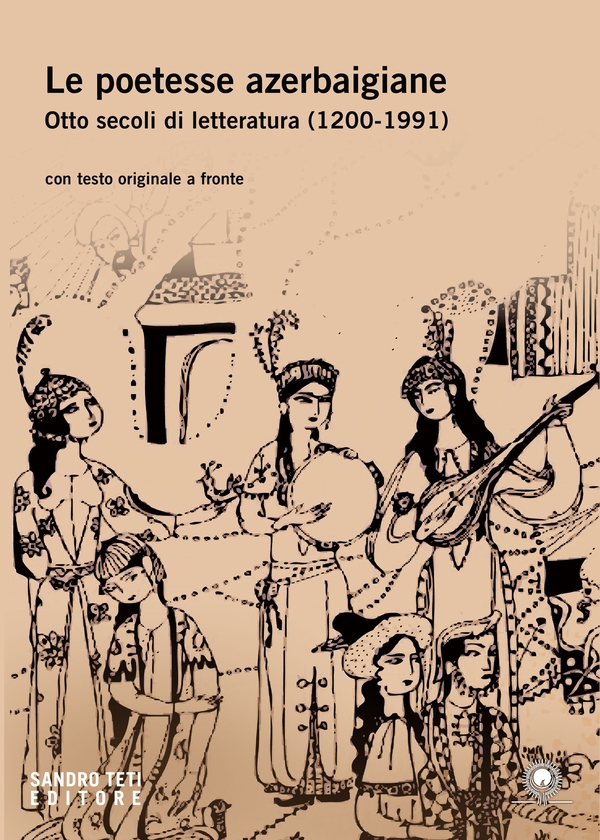 Le poetesse azerbaigiane. Otto secoli di letteratura (1200-1991) - Librerie.coop Le poetesse azerbaigiane. Otto secoli di letteratura (1200-1991) - Librerie.coop