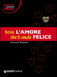 Trova l'amore che ti rende felice - Librerie.coop Trova l'amore che ti rende felice - Librerie.coop