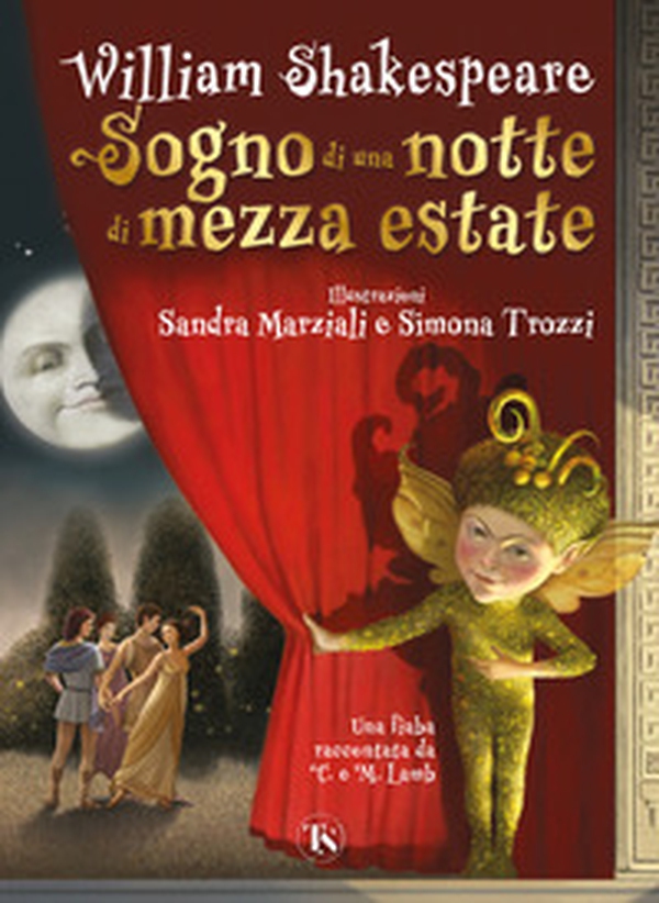 Sogno di una notte di mezza estate. Una fiaba raccontata da Charles e Mary Lamb - Librerie.coop Sogno di una notte di mezza estate. Una fiaba raccontata da Charles e Mary Lamb - Librerie.coop