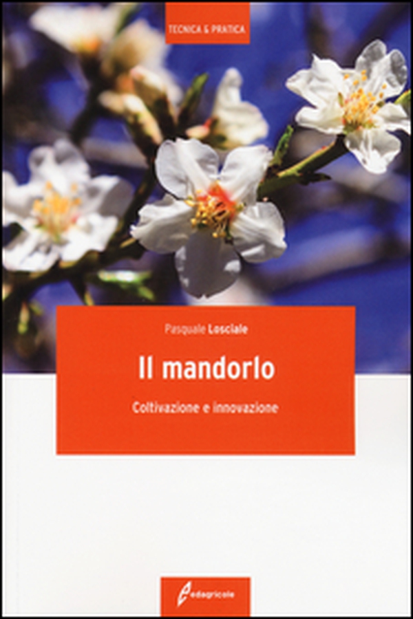 Il mandorlo. Coltivazione e innovazione - Librerie.coop Il mandorlo. Coltivazione e innovazione - Librerie.coop