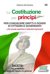 La Costituzione per princìpi. Per conoscere diritti e doveri di cittadini e governanti... che scuola superiore e governanti ignorano! - Librerie.coop La Costituzione per princìpi. Per conoscere diritti e doveri di cittadini e governanti... che scuola superiore e governanti ignorano! - Librerie.coop