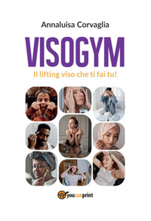 Visogym. Il lifting viso che ti fai tu! - Librerie.coop Visogym. Il lifting viso che ti fai tu! - Librerie.coop