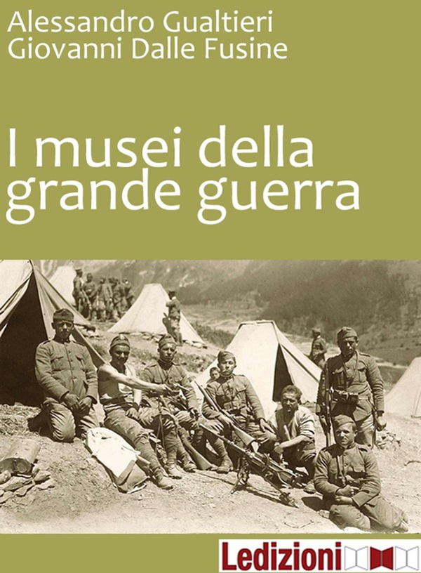 I Musei della Grande Guerra - Librerie.coop I Musei della Grande Guerra - Librerie.coop