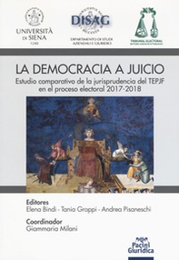 La democrazia a juicio. Estudio comparativo de la jurisprudencia del TEPJF en el proceso electoral 2017-2018 - Librerie.coop