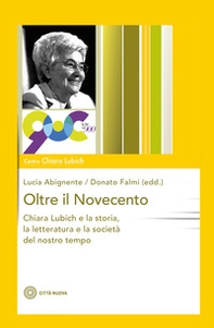 Oltre il Novecento. Chiara Lubich e la storia, la letteratura e la società del nostro tempo - Librerie.coop