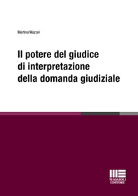 Il potere del giudice di interpretazione della domanda giudiziale - Librerie.coop