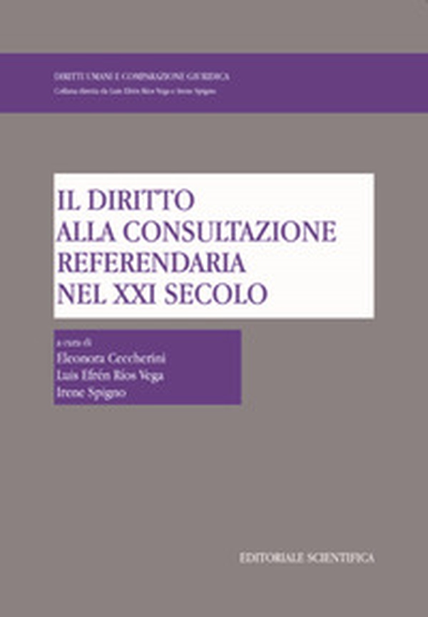 Il diritto alla consultazione referendaria nel XXI secolo - Librerie.coop Il diritto alla consultazione referendaria nel XXI secolo - Librerie.coop