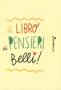 Il libro dei pensieri belli. Guida alla realizzazione di un diario personale - Librerie.coop
