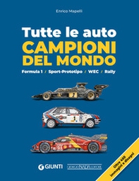 Tutte le auto campioni del mondo. Formula 1. Sport-Prototipo. WEC. Rally - Librerie.coop