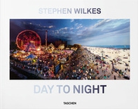 Stephen Wilkes. Day to night. Ediz. inglese, francese e tedesca - Librerie.coop