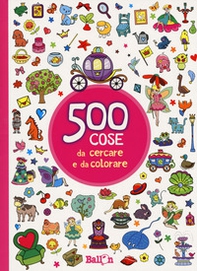 500 cose da cercare e da colorare (rosa) - Librerie.coop