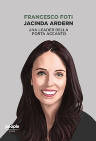 Jacinda Ardern. Una leader della porta accanto - Librerie.coop Jacinda Ardern. Una leader della porta accanto - Librerie.coop